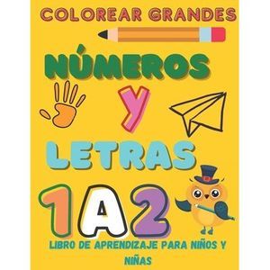 Colorear Grandes Números Y Letras Libro de Aprendizaje para Niños y Niñas: Libro